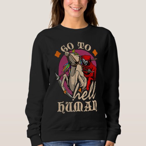 Go To Hell Human Unicorn Grim Reaper Halloween 1 Sweatshirt
