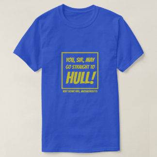 "Go to Hull!" Hull, Massachusetts... T-Shirt