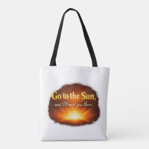 "Go to the Sun, and I'll meet you there."