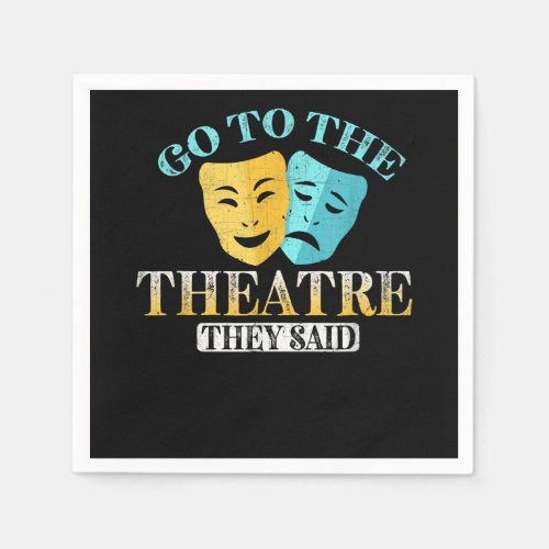 Go To The Theater _ Funny Drama Rehearsal Actor Napkins