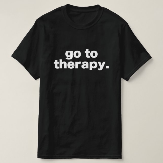 go to therapy T-Shirt (Design Front)