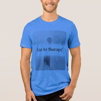 Go to therapy! Tri-Blend shirt