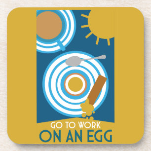 Go To Work On An Egg Wall Art Beverage Coaster