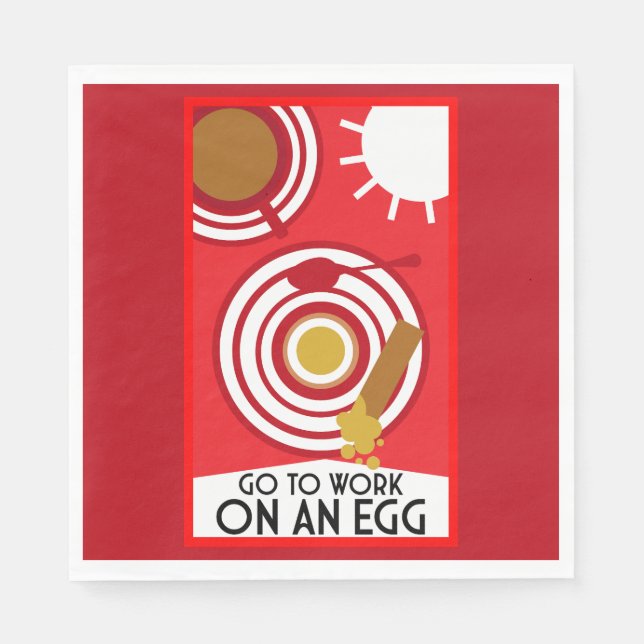 Go To Work On An Egg Wall Art Napkins (Front)