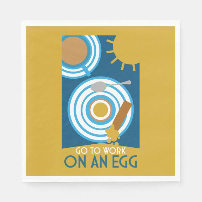 Go To Work On An Egg Wall Art Napkins (Front)