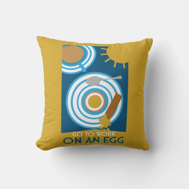 Go To Work On An Egg Wall Art Throw Pillow (Front)