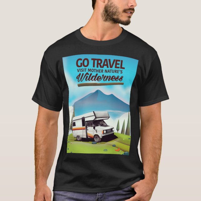Go Travel, Visit mother natures Wilderness RV. T-Shirt (Front)