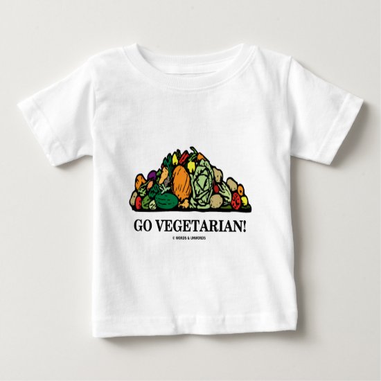 Go Vegetarian! (Vegetarian Humor) Baby T-Shirt