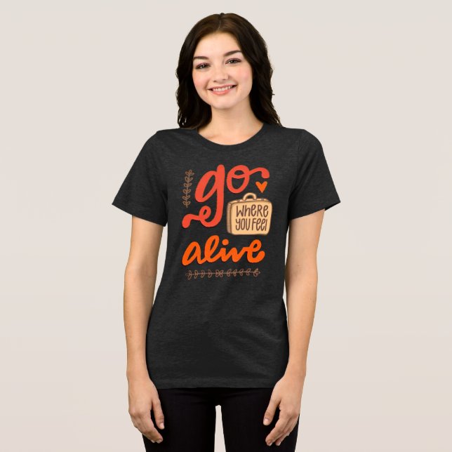 Go Where You Feel Alive Retro Tri-Blend Tee (Front Full)