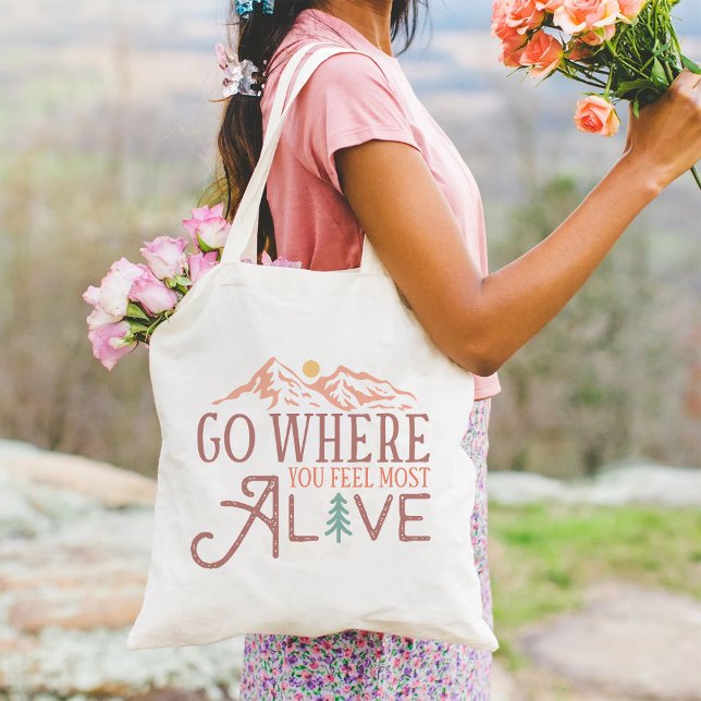 Go Where You Feel Most Alive Inspiration Tote Bag (Creator Uploaded)