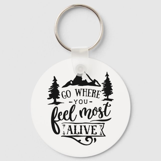 Go Where You Feel Most Alive Keychain (Front)