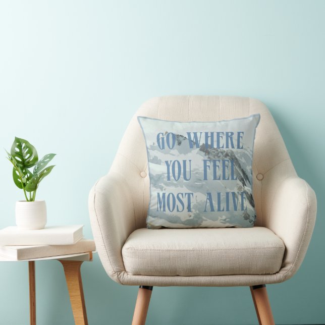 Go where you feel most alive mountain throw pillow (Chair)