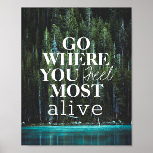 Go Where You Feel Most Alive Gifts & Merchandise for Sale