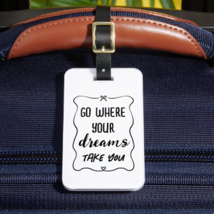 Go Where Your Dreams Take You Typography Luggage Tag