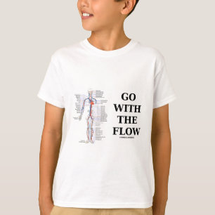 Go With The Flow (Circulatory System Attitude) T-Shirt