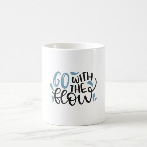 Go with the flow coffee mug