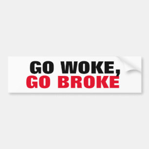 Go Woke, Go Broke Boycott the Extreme views Bumper Sticker