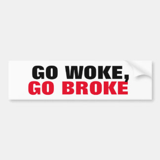 Go Woke, Go Broke Boycott the Extreme views Bumper Sticker