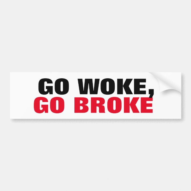 Go Woke, Go Broke Boycott the Extreme views Bumper Sticker (Front)