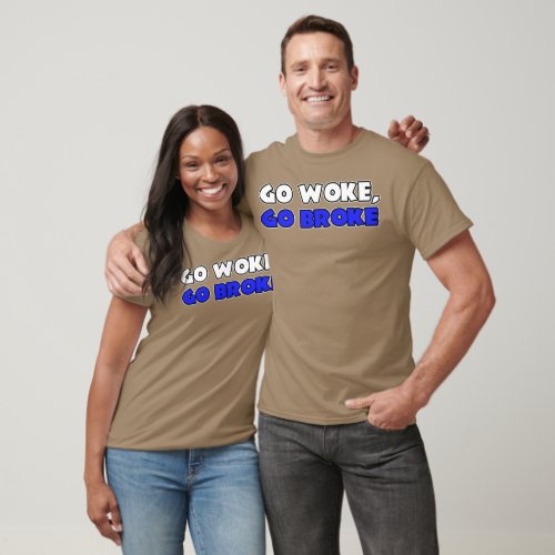 Go Woke Go Broke T_Shirt