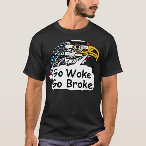 Go Woke Go Broke T_Shirt