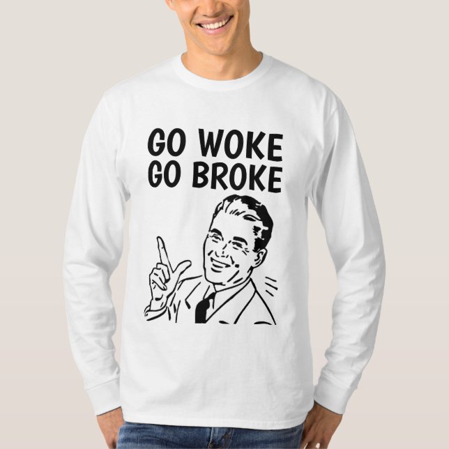 GO WOKE GO BROKE T-SHIRTS TEES (Front)