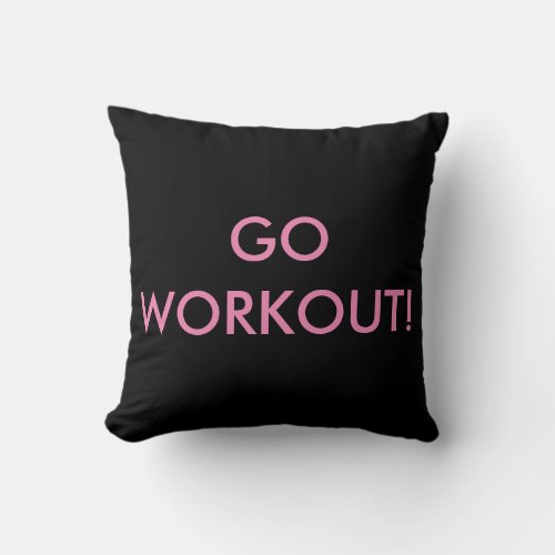 GO WORKOUT I WORKED OUT TODAY Pillow