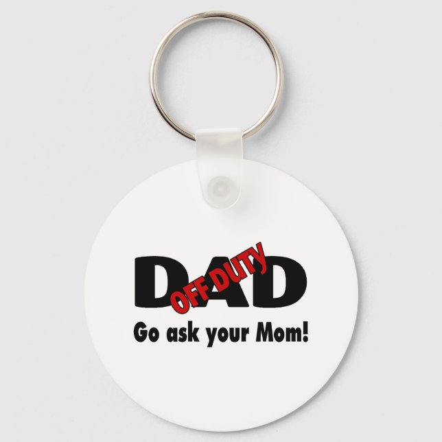 Go Your Ask Your Mom (Off Duty Dad) Keychain (Front)