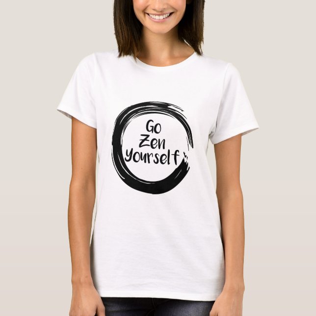 Go Zen Yourself Funny Yoga Black T-Shirt (Front)
