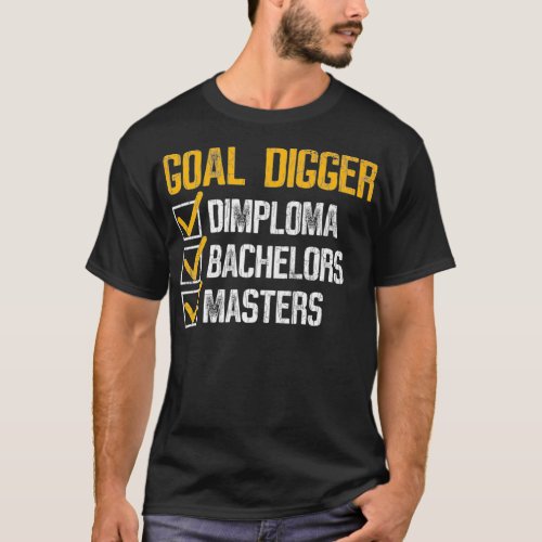 Goal Digger Funny Masters Graduation Graphic Premi T_Shirt