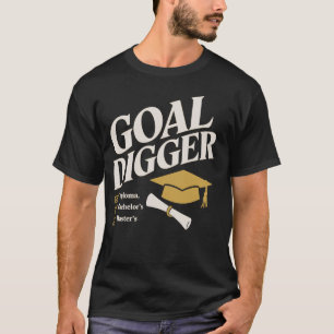 Goal Digger Inspirational Masters Degree Graduatio T-Shirt