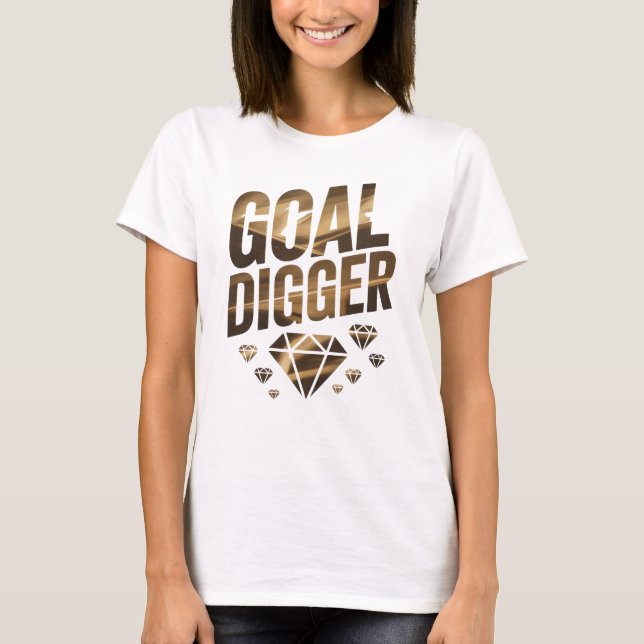 Goal Digger T-Shirt (Front)