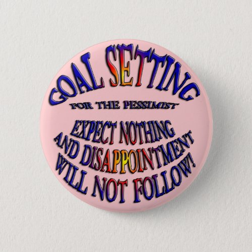 Goal Expect Nothing Pinback Button