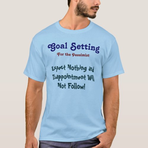 Goal Expect Nothing T_Shirt Custom It