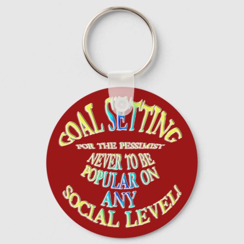 Goal Never to Be Popular Keychain