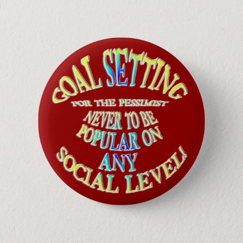 Goal Never to Be Popular Pinback Button