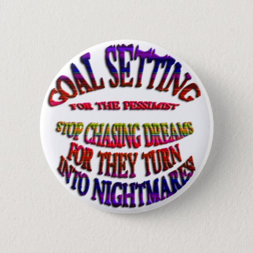 Goal Stop Chasing Dreams Button