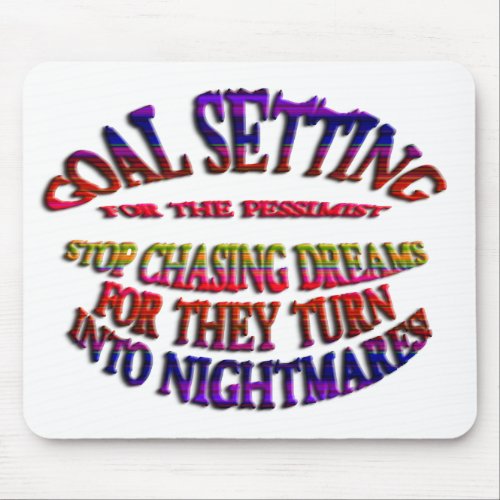 Goal Stop Chasing Dreams Mouse Pad