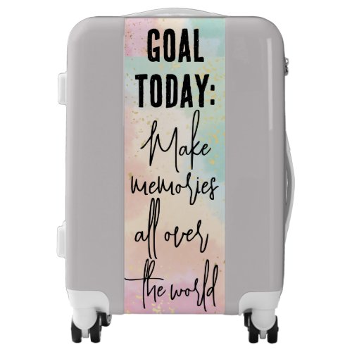 Goal Today Make Memories All Over The World Custom Luggage