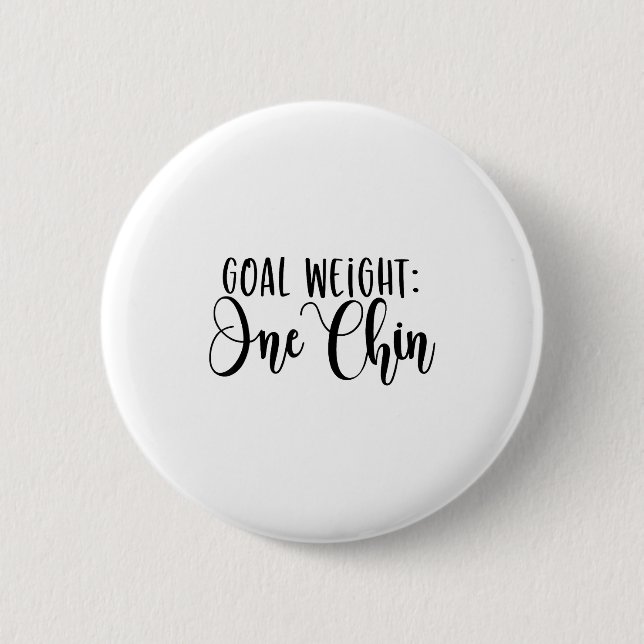 Goal Weight One Chin Funny Workout Fitness Gym Say Button (Front)