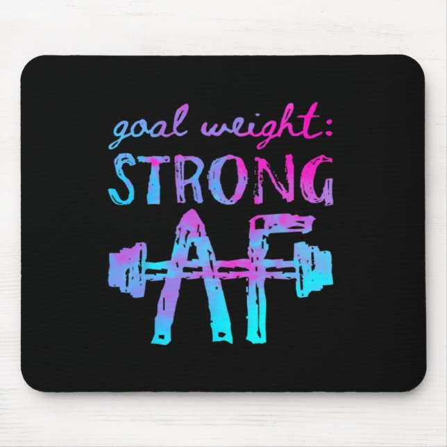 Goal Weight Strong Af Workout Motivational  Mouse Pad (Front)