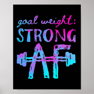 Goal Weight Strong Af Workout Motivational Poster
