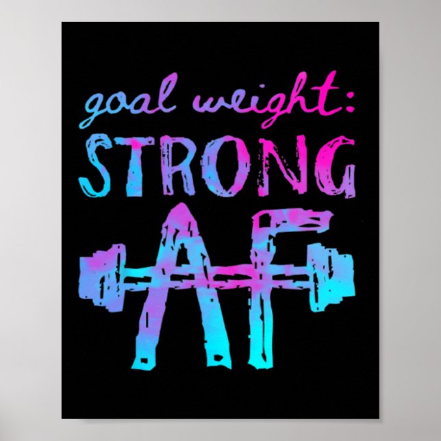 Goal Weight Strong Af Workout Motivational  Poster (Front)