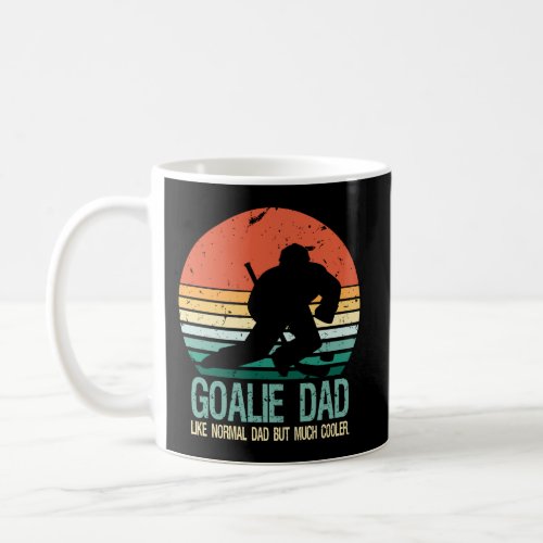 Goalie Dad Like Normal Dad But Much Cooler Coffee Mug