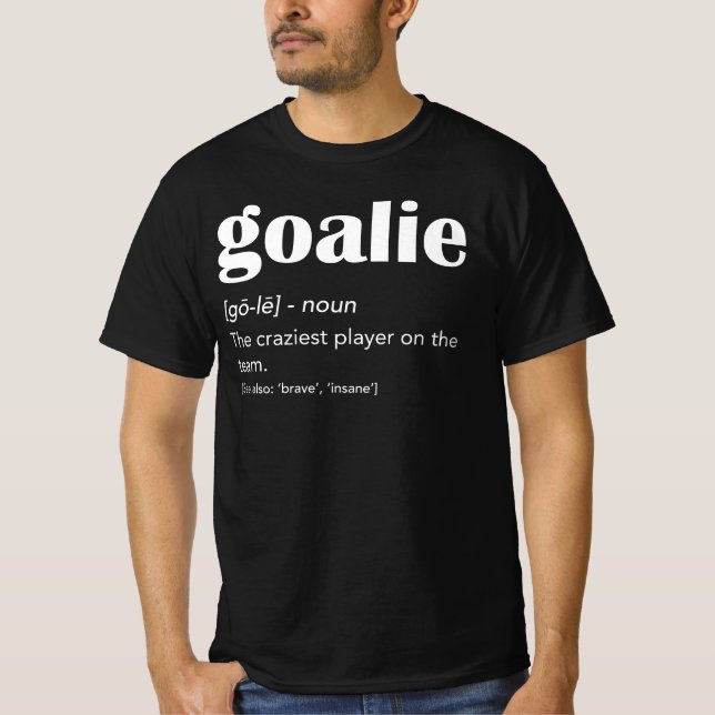 Goalie Definition T-Shirt (Front)