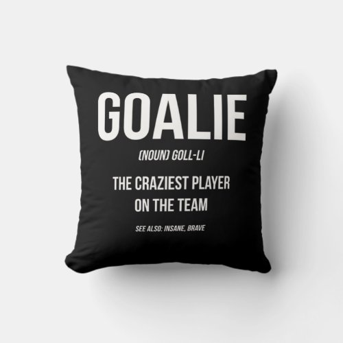 Goalie Gear Goalkeeper Definition Funny Soccer Hoc Throw Pillow
