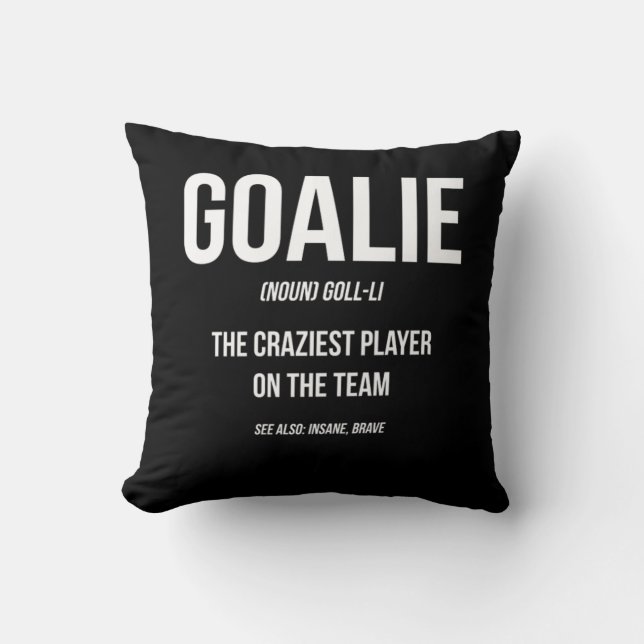 Goalie Gear Goalkeeper Definition Funny Soccer Hoc Throw Pillow (Front)