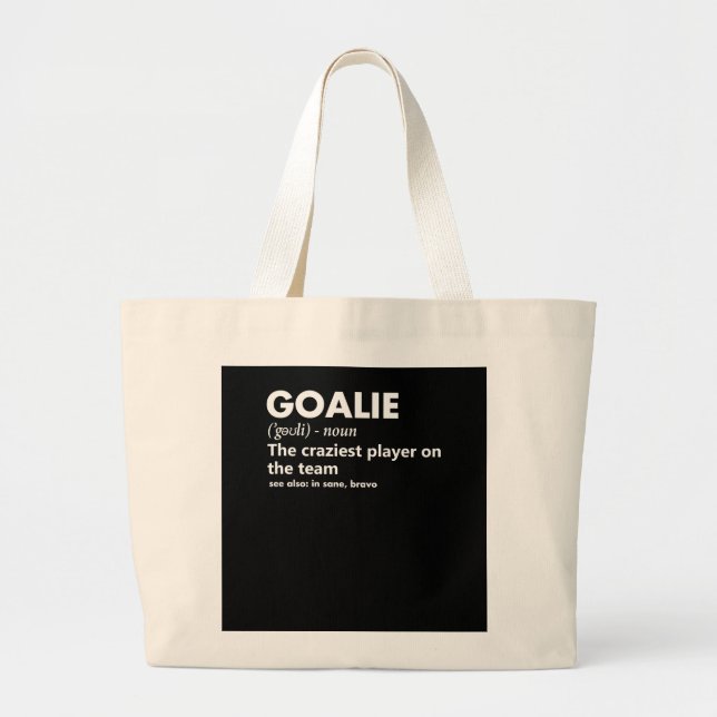 Goalie Gear Goalkeeper Definition    Large Tote Bag (Front)
