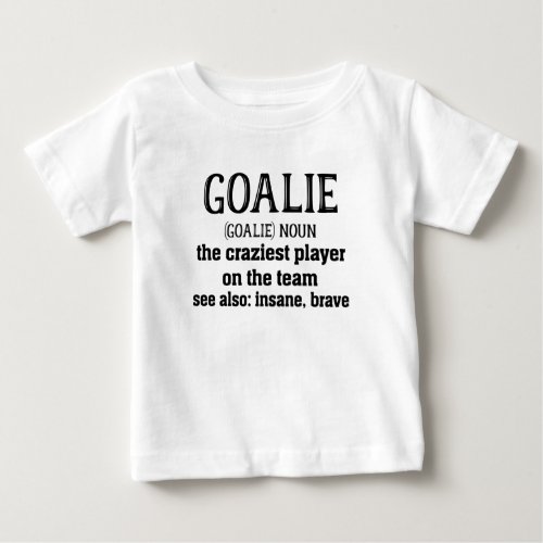 Goalie Gear Goalkeeper Definition Soccer Hockey Baby T_Shirt