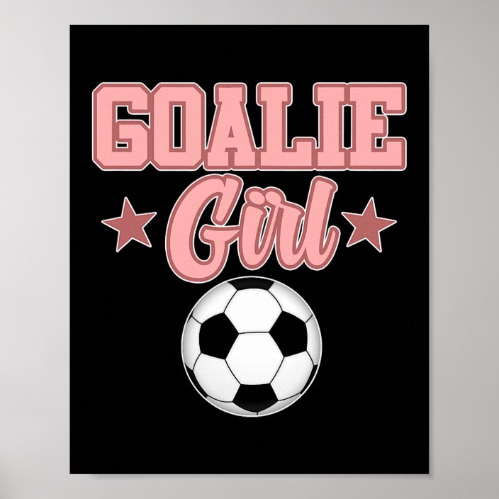 Goalie Girl Soccer Football Lover Coach Player Poster | Zazzle.com